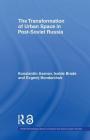 The Transformation of Urban Space in Post-Soviet Russia By Isolde Brade, Konstantin Axenov, Evgenij Bondarchuk Cover Image