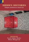 Hidden Histories: Religion and Reform in South Asia By Syed Akbar Hyder (Editor), Manu Bhagavan (Editor) Cover Image
