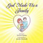 God Made Us a Family By Teresa Lynne Cover Image