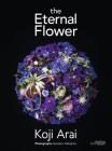 The Eternal Flower: Koji Arai By Koji Arai Cover Image