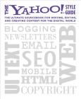 The Yahoo! Style Guide: The Ultimate Sourcebook for Writing, Editing, and Creating Content for the Digital World Cover Image