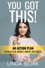 You Got This!: An action plan to calm worry, fear, anxiety, and stress By Linda Bjork Cover Image