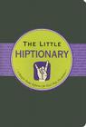 The Little Hiptionary: The Slanguage Dictionary That Tells It to You Straight Up By Ruth Cullen, Kerren Barbas Steckler (Illustrator) Cover Image