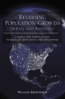 Reversing Population Growth Swiftly and Painlessly: A Simple Two-Credit System to Regulate Birth Rates and Immigration By William Brodovich Cover Image