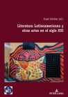Literatura Latinoamericana y otras artes en el siglo XXI By Ángel Esteban Cover Image