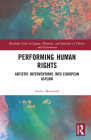 Performing Human Rights: Artistic Interventions into European Asylum Cover Image