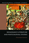 Renaissance Literatures and Postcolonial Studies (Postcolonial Literary Studies) By Shankar Raman Cover Image