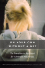 On Your Own without a Net: The Transition to Adulthood for Vulnerable Populations (The John D. and Catherine T. MacArthur Foundation Series on Mental Health and Development) Cover Image