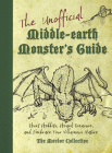 The Unofficial Middle-Earth Monster's Guide: Hunt Hobbits, Hoard Treasure, and Embrace Your Villainous Nature: The Mordor Collective By The Mordor Collective, Peter Archer, Scott Francis Cover Image