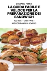 La Guida Facile E Veloce Per La Preparazione Dei Sandwich By Luciano Femia Cover Image