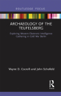 Archaeology of the Teufelsberg: Exploring Western Electronic Intelligence Gathering in Cold War Berlin By Wayne D. Cocroft, John Schofield Cover Image