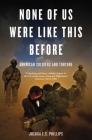 None of Us Were Like This Before: American Soldiers and Torture Cover Image