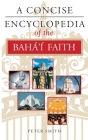 A Concise Encyclopedia of the Baha'i Faith (Concise Encyclopedias) Cover Image