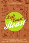 Left Coast Roast: A Guide to the Best Coffee and Roasters from San Francisco to Seattle By Hanna Neuschwander Cover Image