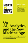 Hbr's 10 Must Reads on Ai, Analytics, and the New Machine Age (with Bonus Article Why Every Company Needs an Augmented Reality Strategy by Michael E. By Harvard Business Review, Michael E. Porter, Thomas H. Davenport Cover Image