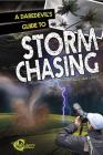 A Daredevil's Guide to Storm Chasing (Daredevils' Guides) By Amie Jane Leavitt, Joshua Wurman (Consultant) Cover Image