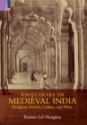 Enquiries in Medieval India: Religion, Society, Culture and Polity:: Religion, Society, Culture and Polity By Rattan Lal Hangloo Cover Image