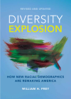 Diversity Explosion: How New Racial Demographics Are Remaking America By William H. Frey Cover Image