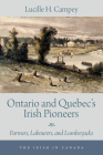 Ontario and Quebec's Irish Pioneers: Farmers, Labourers, and Lumberjacks (Irish in Canada #2) Cover Image