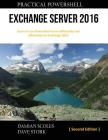 Practical PowerShell Exchange Server 2016: Second Edition By Damian Scoles, Dave Stork Cover Image