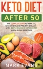 Keto Diet After 50: Keto for Seniors - The Complete Guide to Burn Fat, Lose Weight, and Prevent Diseases - With Simple 30 Minute Recipes a By Mark Evans Cover Image