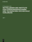 Mitteilungen Des Instituts Für Strömungsmaschinen Der Technischen Hochschule Karlsruhe. Heft 1 Cover Image