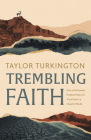 Trembling Faith: How a Distressed Prophet Helps Us Trust God in a Chaotic World By Taylor Turkington Cover Image