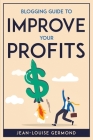 Blogging Guide to Improve Your Profits Cover Image