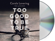 Too Good to Be True: A Novel By Carola Lovering, Amy McFadden (Read by), Andi Arndt (Read by), Stephen Dexter (Read by) Cover Image