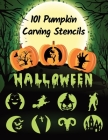 101 Pumpkin Carving Stencils: Template Patterns for Funny and Scary Halloween Decor Adults & Kids By Fantomo Press Cover Image