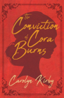 The Conviction of Cora Burns By Carolyn Kirby Cover Image
