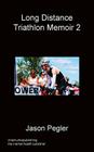 Long Distance Triathlon Memoir 2 Cover Image