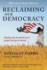 Reclaiming Our Democracy: Healing the Break Between People and Government, 20th Anniversary Edition By Sam Daley-Harris Cover Image