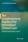 The Complementarity Regime of the International Criminal Court: National Implementation in Africa Cover Image