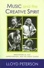 Music and the Creative Spirit: Innovators in Jazz, Improvisation, and the Avant Garde (Studies in Jazz #52) By Lloyd Peterson Cover Image