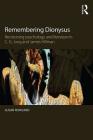 Remembering Dionysus: Revisioning Psychology and Literature in C.G. Jung and James Hillman By Susan Rowland Cover Image