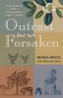 Outcast But Not Forsaken: True Stories from a Paraguayan Leper Colony By Maria Weiss, Maureen Burn Cover Image