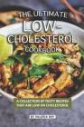 The Ultimate Low-Cholesterol Cookbook: A Collection of Tasty Recipes That Are Low on Cholesterol Cover Image