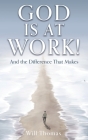 God Is at Work!: And the Difference That Makes By Will Thomas Cover Image