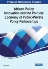 African Policy Innovation and the Political Economy of Public-Private Policy Partnerships By Fred Olayele Cover Image