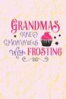 Grandmas Are Mommies With Frosting: Personalized Grandma Gifts (Personalized Nana Gifts under 10) Cover Image