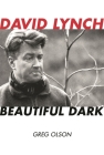 David Lynch: Beautiful Dark (Scarecrow Filmmakers #126) By Greg Olson Cover Image
