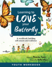 Learning to Love Your Butterfly: A Workbook Building Self-Esteem and Resilience: Volume 1 By Denisha Seals, Gabhor Utomo (Illustrator) Cover Image
