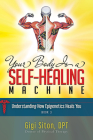 Your Body Is a Self-Healing Machine Book 3: Understanding How Epigenetics Heals You By Gigi Siton Cover Image