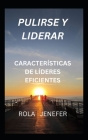 Pulirse Y Liderar: Característicasde Líderes Eficientes By Rola Jenefer Cover Image
