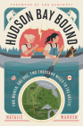 Hudson Bay Bound: Two Women, One Dog, Two Thousand Miles to the Arctic By Natalie Warren Cover Image