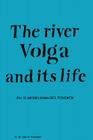 River Volga and Its Life (Monographiae Biologicae #33) By P. D. Mordukhai-Boltovskoi (Editor) Cover Image