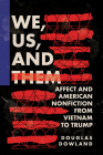 We, Us, and Them: Affect and American Nonfiction from Vietnam to Trump (Cultural Frames) Cover Image