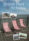 British Piers and Pier Railways By Anthony Poulton-Smith Cover Image