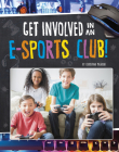 Get Involved in an E-Sports Club! (Join the Club) By Christina Majaski Cover Image
